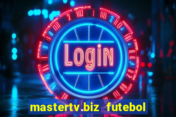 mastertv.biz futebol ao vivo